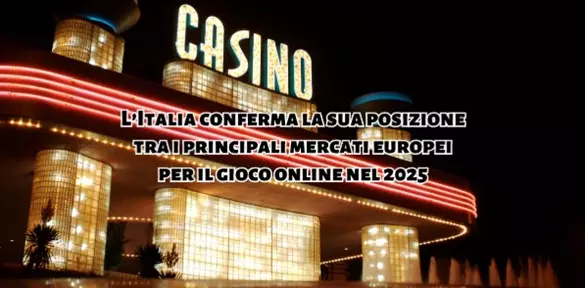L’Italia conferma la sua posizione tra i principali mercati europei per il gioco online nel 2025